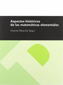 Aspectos históricos de las matemáticas elementales - Meavilla Seguí, Vicente