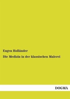 Die Medizin in der klassischen Malerei - Holländer, Eugen