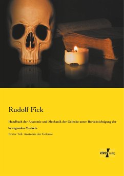 Handbuch der Anatomie und Mechanik der Gelenke unter Berücksichtigung der bewegenden Muskeln - Fick, Rudolf