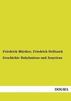 Geschichte Babyloniens und Assyriens - Mürdter, Friedrich; Delitzsch, Friedrich