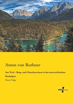 Aus Tirol - Berg- und Gletscherreisen in den österreichischen Hochalpen - Ruthner, Anton von