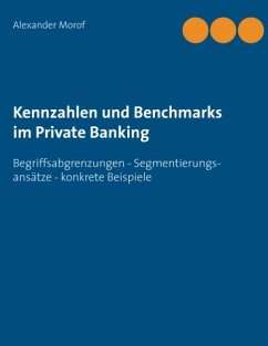Kennzahlen und Benchmarks im Private Banking - Morof, Alexander