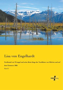 Ferdinand von Wrangel und seine Reise längs der Nordküste von Sibirien und auf dem Eismeere 1885 - Engelhardt, Lisa von