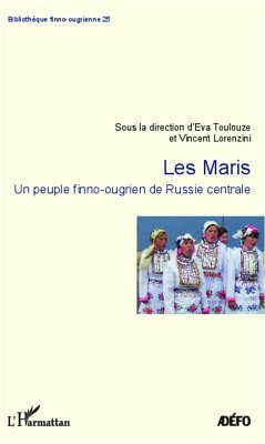Les Maris, un peuple finno-ougrien de Russie centrale - Lorenzini, Vincent; Toulouze, Eva