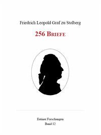 Friedrich Leopold Graf zu Stolberg : 256 Briefe. - Stolberg, Friedrich Leopold Graf zu