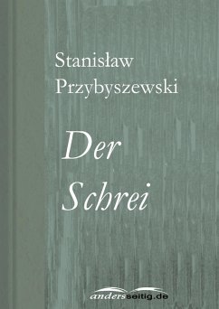 Der Schrei (eBook, ePUB) - Przybyszewski, Stanislaw