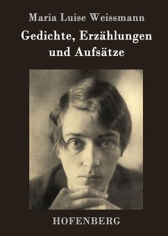 Gedichte, Erzählungen und Aufsätze - Maria Luise Weissmann