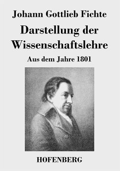 Darstellung der Wissenschaftslehre - Johann Gottlieb Fichte