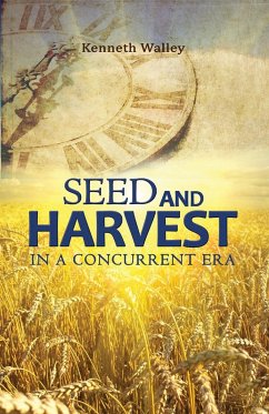 SEED AND HARVEST IN A CONCURRENT ERA - Walley, Kenneth