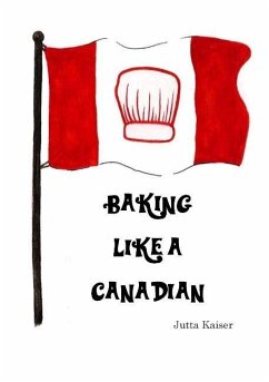 Baking Like a Canadian - Kaiser, Jutta
