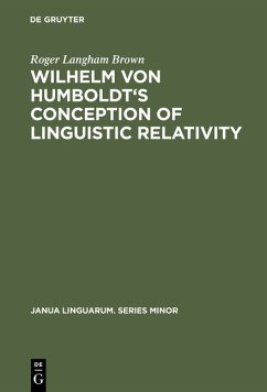 Wilhelm von Humboldt's Conception of Linguistic Relativity. Junua linguarum. Studia memoriae Nicolai van Wijk dedicata. Series minor, Nr. LXV.
