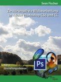 Zerstörungsfreie Bildbearbeitung mit Adobe Photoshop CS6 und CC - Teil 3 (eBook, ePUB)