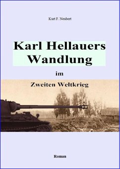 Karl Hellauers Wandlung im Zweiten Weltkrieg (eBook, ePUB) - Neubert, Kurt F.