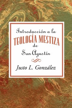 Introducción a la teología mestiza de San Agustín AETH - Gonzalez, Justo L