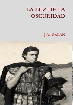 LA LUZ DE LA OSCURIDAD - Galán, J. A.