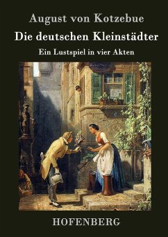 Die deutschen Kleinstädter - August von Kotzebue