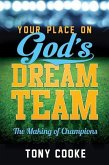 Your Place on God's Dream Team: The Making of Champions