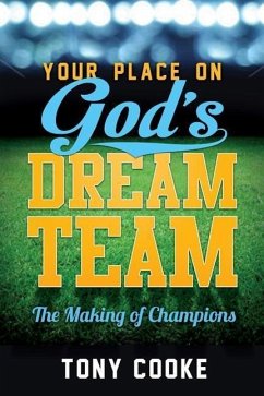 Your Place on God's Dream Team: The Making of Champions - Cooke, Tony