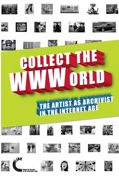 Collect the WWWorld. The Artist as Archivist in the Internet Age (Black and White Edition) - Quaranta, Domenico; Mchugh, Gene; Mcneil, Joanne