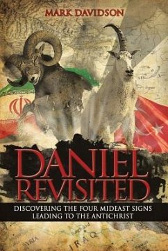 Daniel Revisited: Discovering the Four Mideast Signs Leading to the Antichrist - Davidson, Mark