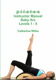 p-i-l-a-t-e-s Instructor Manual Baby Arc Levels 1 - 5