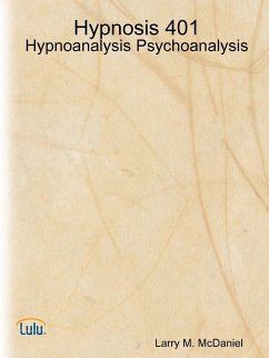 Hypnosis 401 - Hypnoanalysis - Psychoanalysis - McDaniel, Larry M.