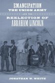 Emancipation, the Union Army, and the Reelection of Abraham Lincoln