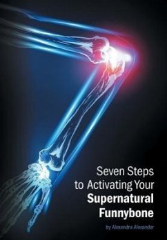 Seven Steps to Activating Your Supernatural Funnybone - Alexander, Alexandra
