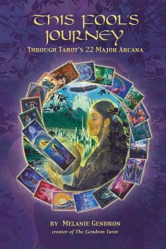 THIS FOOL'S JOURNEY THROUGH TAROT'S 22 MAJOR ARCANA - Gendron, Melanie