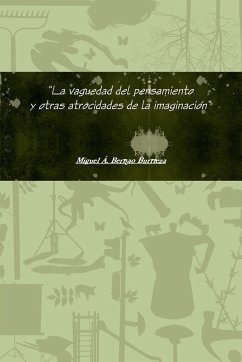 La vaguedad del pensamiento y otras atrocidades de la imaginación - Bernao Burrieza, Miguel Ángel