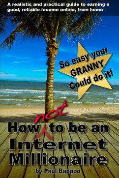 How NOT to be an Internet Millionaire - Bappoo, Paul
