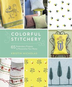 Colorful Stitchery: 65 Embroidery Projects to Personalize Your Home - Nicholas, Kristin