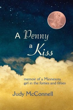 A Penny a Kiss: Memoir of a Minnesota Girl in the Forties and Fifties - McConnell, Judy