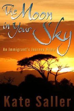The Moon in Your Sky: An Immigrant's Journey Home Volume 1 - Saller, Kate