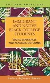 Immigrant and Native Black College Students: Social Experiences and Academic Outcomes