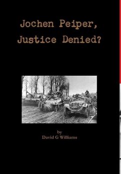 Jochen Peiper Justice Denied - Williams, David G