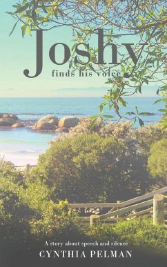 Joshy Finds His Voice - A Story About Speech and Silence - Pelman, Cynthia