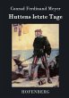 Huttens letzte Tage: Eine Dichtung Conrad Ferdinand Meyer Author
