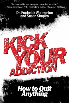 Kick Your Addiction - Woolverton, Frederick; Shapiro, Susan