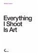 Everything I Shoot Is Art - Bild 1