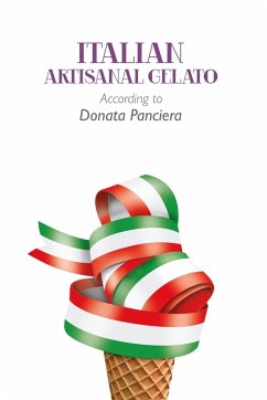 Italian Artisanal Gelato According to Donata Panciera - Panciera, Donata