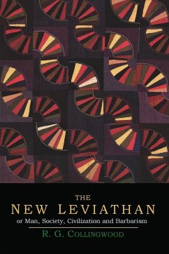 The New Leviathan; Or, Man, Society, Civilization and Barbarism - Collingwood, R. G.