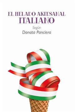El Helado Artesanal Italiano Según Donata Panciera - Panciera, Donata