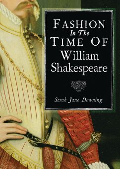 Fashion in the Time of William Shakespeare - Downing, Sarah Jane