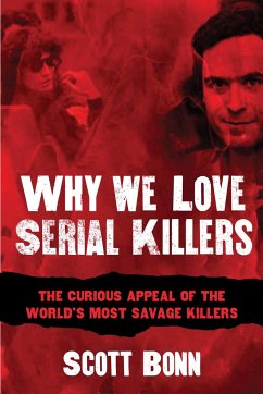 Why We Love Serial Killers - Bonn, Scott