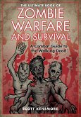 The Ultimate Book of Zombie Warfare and Survival: A Combat Guide to the Walking Dead