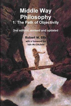 Middle Way Philosophy 1: The Path of Objectivity - Ellis, Robert M.