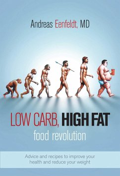 Low Carb, High Fat Food Revolution: Advice and Recipes to Improve Your Health and Reduce Your Weight - Eenfeldt, Andreas