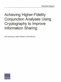 Achieving Higher-Fidelity Conjunction Analyses Using Cryptography to Improve Information Sharing - Hemenway, Brett; Welser, William; Baiocchi, Dave
