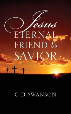 Jesus Eternal Friend & Savior - Swanson, C D